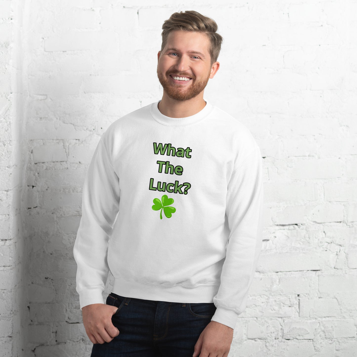 What The Luck? Unisex Sweatshirt