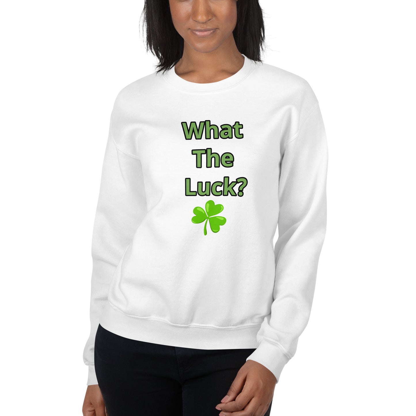 What The Luck? Unisex Sweatshirt